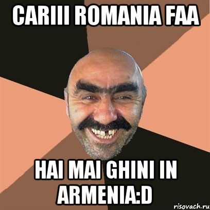 cariii Romania faa Hai mai ghini in Armenia:D, Мем Я твой дом труба шатал