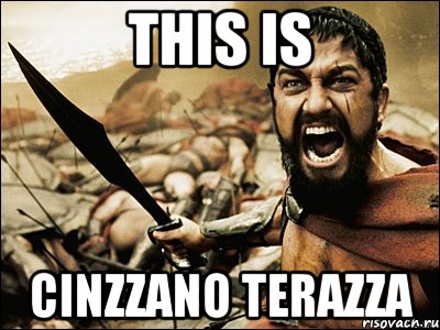 This is Cinzzano Terazza, Мем Это Спарта