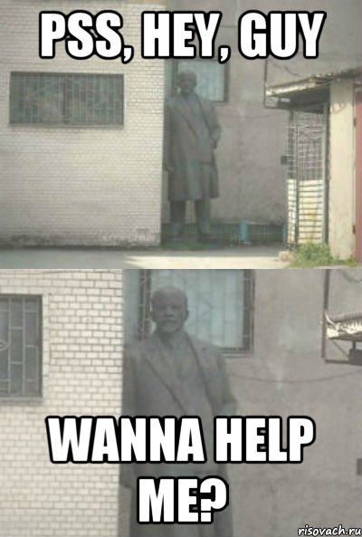 PSS, HEY, GUY WANNA HELP ME?, Мем Эй, парень (Ленин выглядывает)