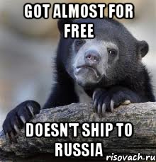 Got almost for free Doesn't ship to Russia