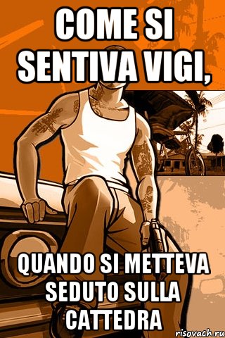 Come si sentiva Vigi, quando si metteva seduto sulla cattedra, Мем GTA