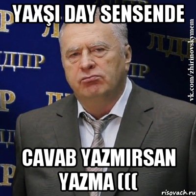 Yaxşi day sensende Cavab yazmirsan yazma (((, Мем Хватит это терпеть (Жириновский)