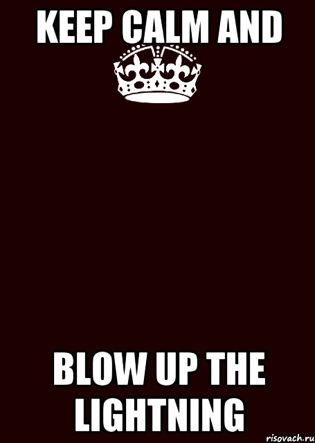 Keep calm and blow up the Lightning