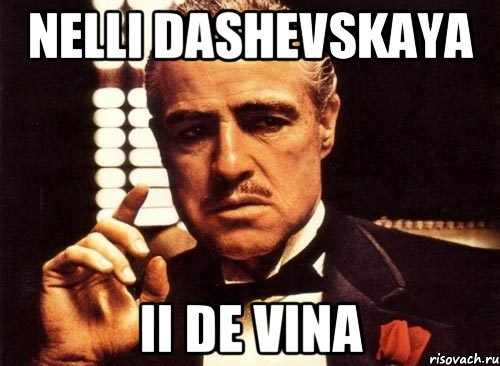 Nelli Dashevskaya ii de vina, Мем крестный отец