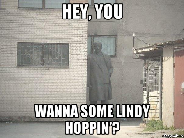 hey, you wanna some lindy hoppin'?, Мем  Ленин за углом (пс, парень)