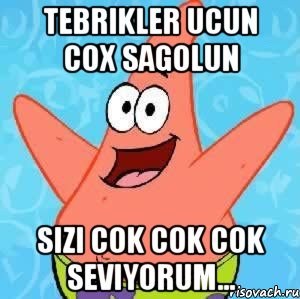 Tebrikler ucun cox sagolun sizi cok cok cok seviyorum..., Мем Патрик