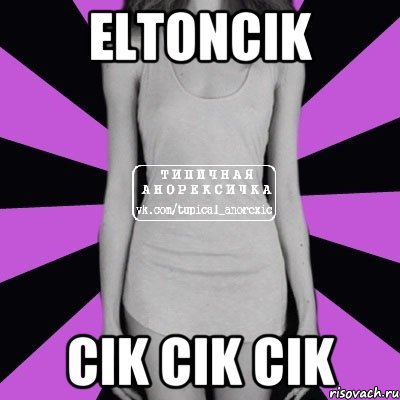 Eltoncik cik cik cik