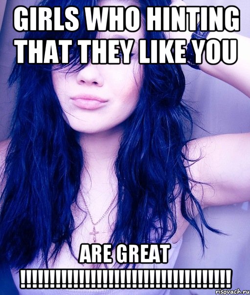 Girls who hinting that they like you Are great !!!!!!!!!!!!!!!!!!!!!!!!!!!!!!!!!!!!, Мем тупая пизда