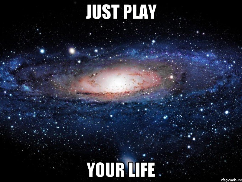 JUST PLAY YOUR LIFE, Мем Вселенная