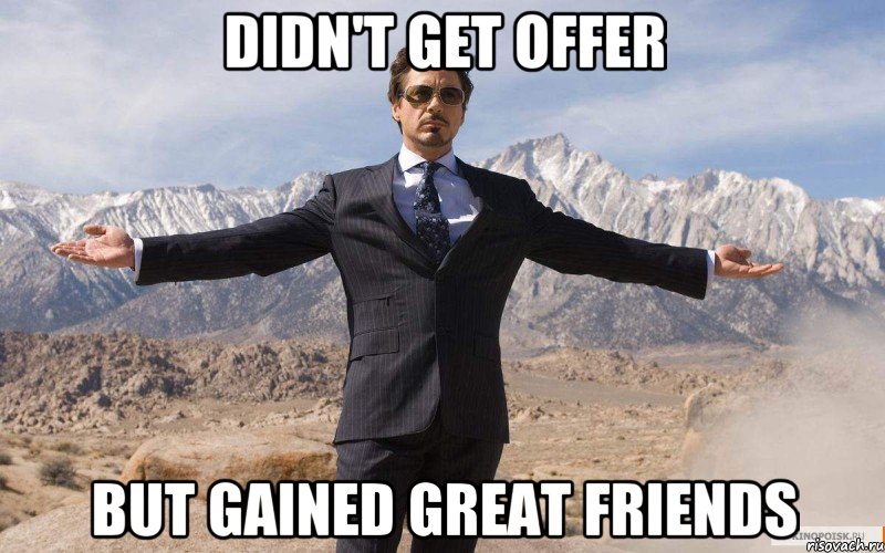 DIDN'T GET OFFER BUT GAINED GREAT FRIENDS, Мем железный человек