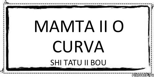 mamta ii o curva shi tatu ii bou