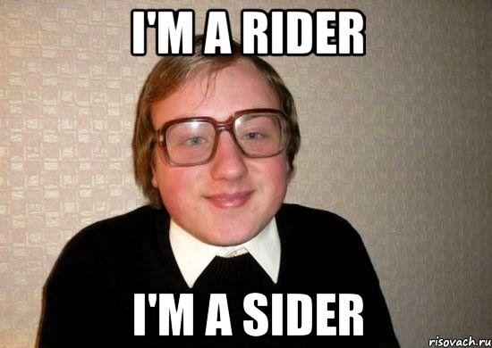 I'm a rider I'm a sider, Мем Ботан