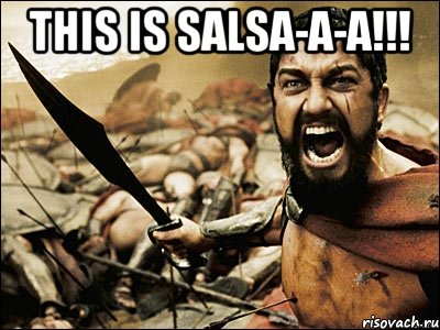 this is salsa-a-a!!! , Мем Это Спарта