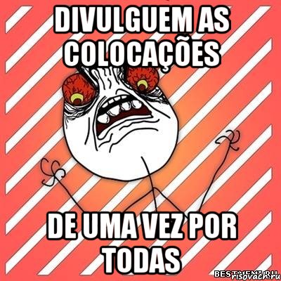 Divulguem as colocações De uma vez por todas, Мем  Злость