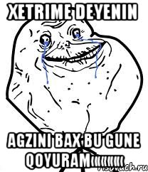 Xetrime deyenin Agzini bax bu gune qoyuram«««««, Мем Forever Alone