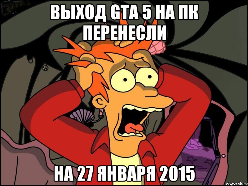 Выход Gta 5 на ПК перенесли На 27 января 2015, Мем Фрай в панике