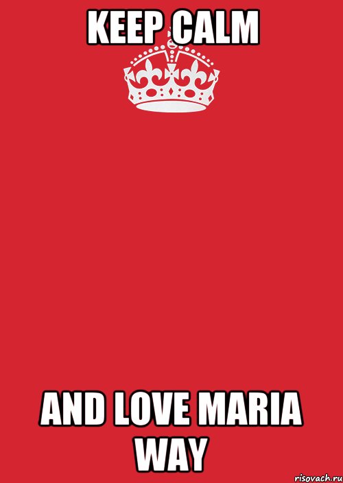 Keep Calm And love Maria Way, Комикс Keep Calm 3