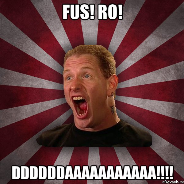 Fus! Ro! DDDDDDAAAAAAAAAAA!!!!