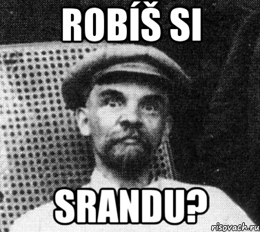 Robíš si srandu?, Мем   Ленин удивлен