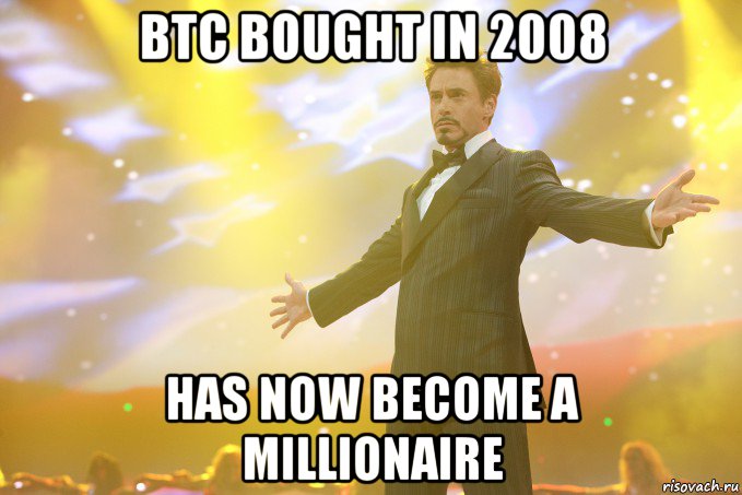 BTC bought in 2008 has now become a millionaire, Мем Тони Старк (Роберт Дауни младший)