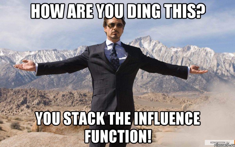 How are you ding this? You stack the influence function!, Мем железный человек