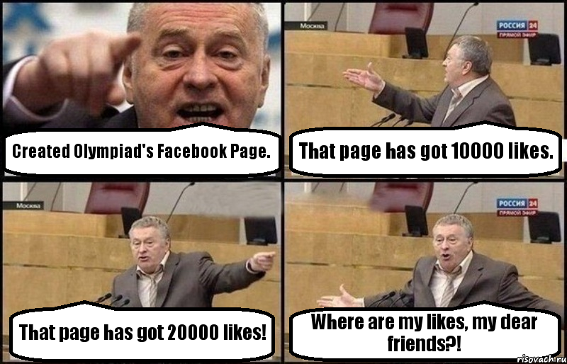 Created Olympiad's Facebook Page. That page has got 10000 likes. That page has got 20000 likes! Where are my likes, my dear friends?!, Комикс Жириновский