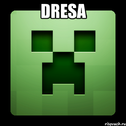 dresa , Мем Creeper