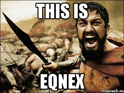 this is eqnex, Мем Это Спарта