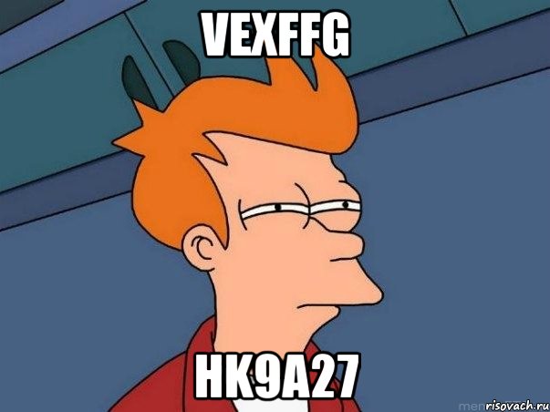 VeXFFg hK9a27, Мем  Фрай (мне кажется или)