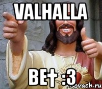 Valhalla Be† :3, Мем Иисус