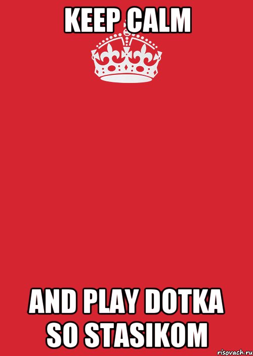 Keep calm And play dotka so Stasikom, Комикс Keep Calm 3