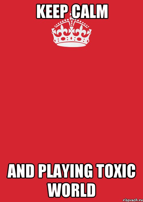 KEEP CALM And playing toxic world, Комикс Keep Calm 3