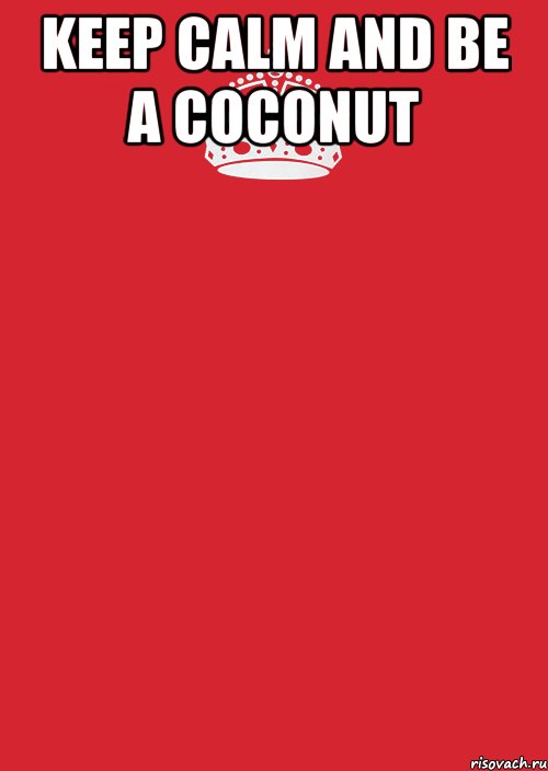 Keep calm and be a Coconut , Комикс Keep Calm 3