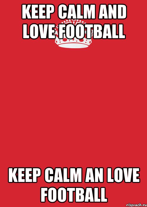 Keep Calm and love football Keep Calm an love Football, Комикс Keep Calm 3