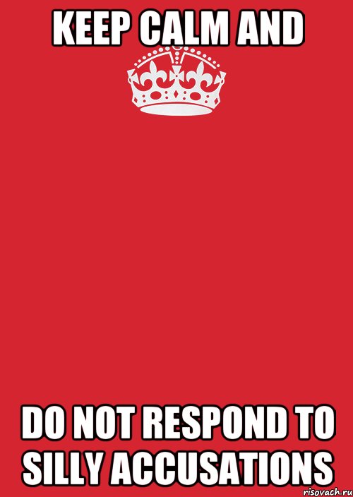 keep calm and do not respond to silly accusations, Комикс Keep Calm 3