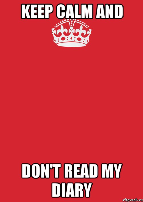 KEEP CALM and DON'T READ MY DIARY, Комикс Keep Calm 3