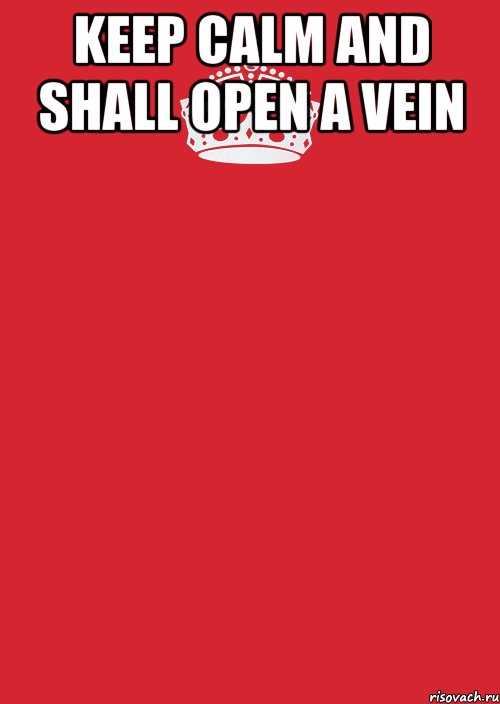 Keep calm and shall open a vein , Комикс Keep Calm 3