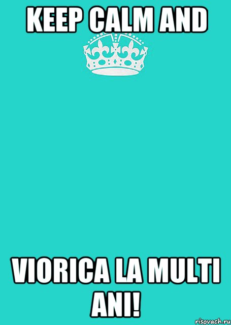 KEEP CALM and VIORICA LA MULTI ANI!, Комикс  Keep Calm 2