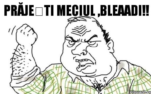 Prăjești meciul ,BLEAADI!!, Комикс Мужик блеать