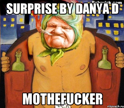 Surprise by Danya D Mothefucker, Мем низабуду мать радную