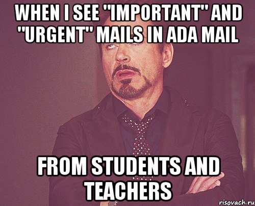 when I see "important" and "urgent" mails in ADA mail from students and teachers, Мем твое выражение лица