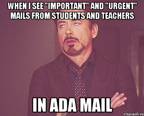 when I see "important" and "urgent" mails from students and teachers in ADA mail, Мем твое выражение лица