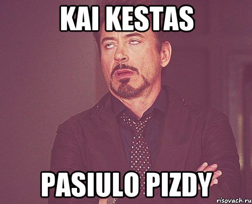 Kai Kestas Pasiulo pizdy, Мем твое выражение лица