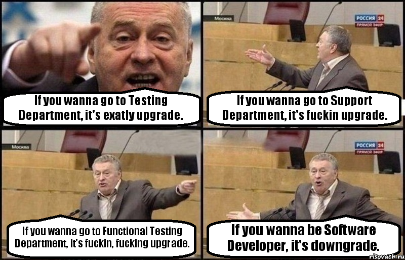 If you wanna go to Testing Department, it's exatly upgrade. If you wanna go to Support Department, it's fuckin upgrade. If you wanna go to Functional Testing Department, it's fuckin, fucking upgrade. If you wanna be Software Developer, it's downgrade., Комикс Жириновский