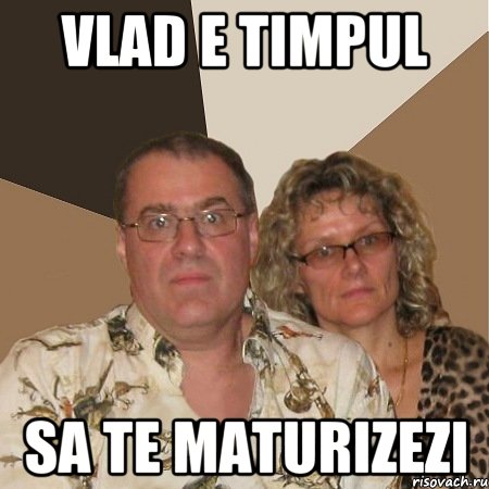 vlad e timpul sa te maturizezi, Мем  Злые родители