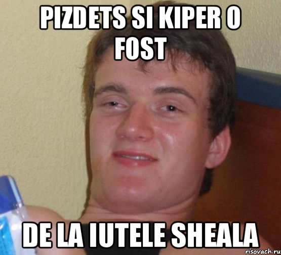 pizdets si kiper o fost de la iutele sheala, Мем 10 guy (Stoner Stanley really high guy укуренный парень)