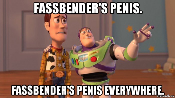 fassbender's penis. fassbender's penis everywhere., Мем Они повсюду (История игрушек)