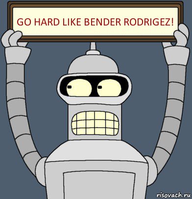 go hard like bender rodrigez!, Комикс Бендер с плакатом