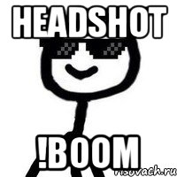 HEADSHOT !BOOM