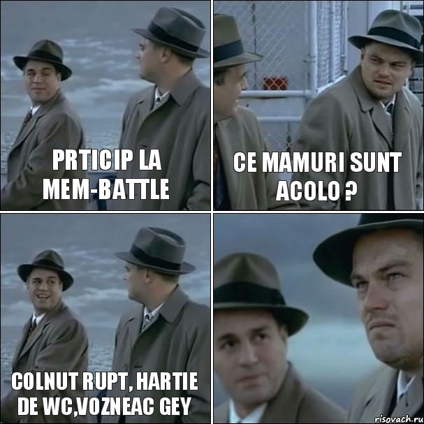 Prticip la mem-battle Ce mamuri sunt acolo ? Colnut rupt, hartie de wc,Vozneac gey , Комикс дикаприо 4